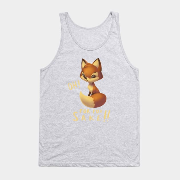 Oh, for fox sake! - Funny Pun - Cute Fluffy Fox Tank Top by BlancaVidal